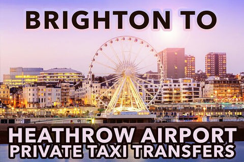 Brighton to Heathrow Airport private taxi transfers  Private Tours and Travel Guide Europe London CITY Brighton Destination Tour Europe London CITY Brighton